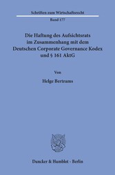 Die Haftung des Aufsichtsrats im Zusammenhang mit dem Deutschen Corporate Governance Kodex und § 161 AktG.