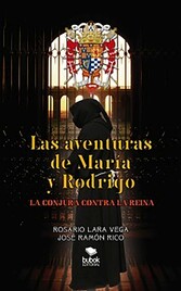 LAS AVENTURAS DE MARÍA Y RODRIGO: LA CONJURA CONTRA LA REINA