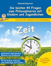 Zeit - Die besten 44 Fragen zum Philosophieren mit Kindern und Jugendlichen