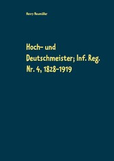 Hoch- und Deutschmeister; Inf. Reg. Nr. 4, 1828-1919