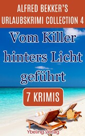 Vom Killer hinters Licht geführt: Alfred Bekker's Urlaubskrimi Collection 4