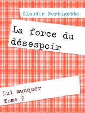 La force du désespoir