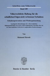 Völkerrechtliche Haftung für die schädlichen Folgen nicht verbotenen Verhaltens. Schadensprävention und Wiedergutmachung.