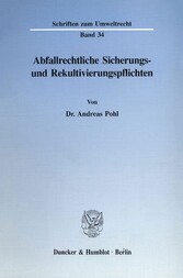 Abfallrechtliche Sicherungs- und Rekultivierungspflichten.