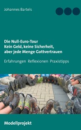 Die Null-Euro-Tour. Kein Geld, keine Sicherheit, aber jede Menge Gottvertrauen