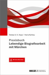 Praxisbuch Lebendige Biografiearbeit mit Märchen