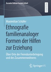 Ethnografie familienanaloger Formen der Hilfen zur Erziehung