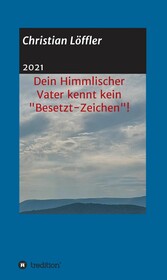 Dein Himmlischer Vater kennt kein 'Besetzt-Zeichen'!