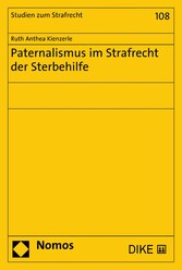 Paternalismus im Strafrecht der Sterbehilfe