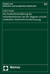 Die Festhaltenserklärung des Leiharbeitnehmers bei der illegalen und der verdeckten Arbeitnehmerüberlassung