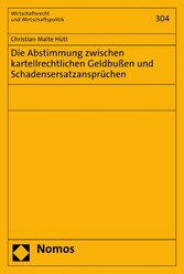 Die Abstimmung zwischen kartellrechtlichen Geldbußen und Schadensersatzansprüchen