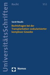 Rechtsfragen bei der Transplantation vaskularisierter komplexer Gewebe