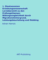 1. Staatsexamen Erziehungswissenschaft Lernübersicht zu den Prüfungsthemen: Bildungsungleichheit durch Migrationshintergrund, Leistungsbeurteilung und Mobbing