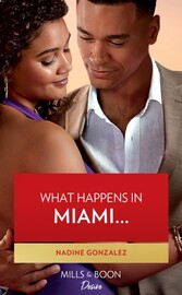 What Happens In Miami... (Mills & Boon Desire) (Miami Famous, Book 2)