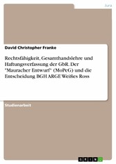 Rechtsfähigkeit, Gesamthandslehre und Haftungsverfassung der GbR. Der 'Mauracher Entwurf' (MoPeG) und die Entscheidung BGH ARGE Weißes Ross