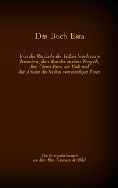 Das Buch Esra, das 10. Geschichtsbuch aus dem Alten Testament der Bibel