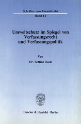 Umweltschutz im Spiegel von Verfassungsrecht und Verfassungspolitik.