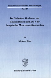 Die Gedanken-, Gewissens- und Religionsfreiheit nach Art. 9 der Europäischen Menschenrechtskonvention.