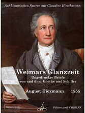 Aus Weimars Glanzzeit. Ungedruckte Briefe von und über Goethe und Schiller