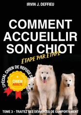 Comment accueillir son chiot étape par étape spécial chien de refuge et chien adulte