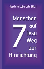 7 Menschen auf Jesu Weg zur Hinrichtung