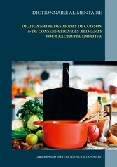 Dictionnaire des modes de cuisson & de conservation des aliments pour l&apos;activité sportive