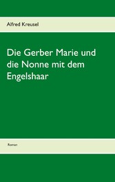 Die Gerber Marie und die Nonne mit dem Engelshaar