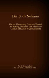 Das Buch Nehemia, das 11. Geschichtsbuch aus dem Alten Testament der Bibel