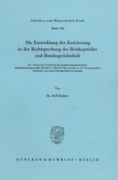 Die Entwicklung der Zusicherung in der Rechtsprechung des Reichsgerichts und Bundesgerichtshofs.