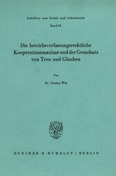 Die betriebsverfassungsrechtliche Kooperationsmaxime und der Grundsatz von Treu und Glauben.