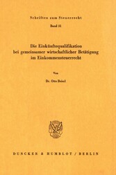 Die Einkünftequalifikation bei gemeinsamer wirtschaftlicher Betätigung im Einkommensteuerrecht.