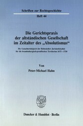 Die Gerichtspraxis der altständischen Gesellschaft im Zeitalter des »Absolutismus«.