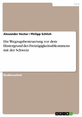 Die Wegzugsbesteuerung vor dem Hintergrund des Freizügigkeitsabkommens mit der Schweiz