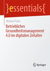 Betriebliches Gesundheitsmanagement 4.0 im digitalen Zeitalter