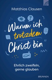 Warum ich trotzdem Christ bin