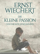 Die kleine Passion - Geschichte eines Kindes