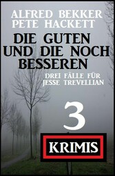 Die Guten und die noch Besseren: Drei Fälle für Jesse Trevellian