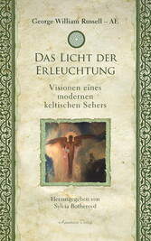 Das Licht der Erleuchtung: Visionen eines modernen keltischen Sehers