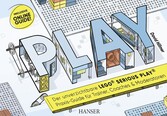 PLAY! Der unverzichtbare LEGO® Serious Play® Praxis-Guide für Trainer, Coaches und Moderatoren