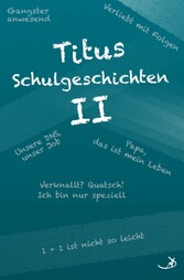 Titus Schulgeschichten II