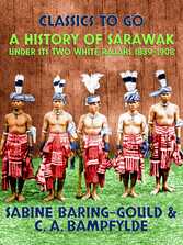 A History of Sarawak under Its Two White Rajahs 1839-1908