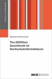 The [M]OTHER. Geschlecht im Hochschulreformdiskurs