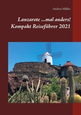 Lanzarote ...mal anders! Kompakt Reiseführer 2021