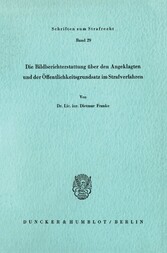 Die Bildberichterstattung über den Angeklagten und der Öffentlichkeitsgrundsatz im Strafverfahren.