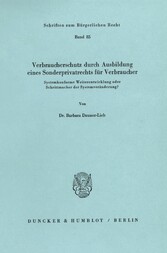 Verbraucherschutz durch Ausbildung eines Sonderprivatrechts für Verbraucher.