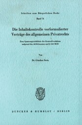 Die Inhaltskontrolle vorformulierter Verträge des allgemeinen Privatrechts.