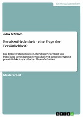 Berufszufriedenheit - eine Frage der Persönlichkeit?