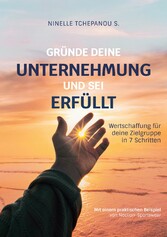 Gründe deine Unternehmung und sei erfüllt