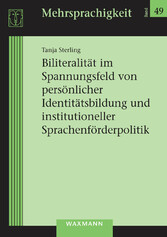 Biliteralität im Spannungsfeld von persönlicher Identitätsbildung und institutioneller Sprachenförderpolitik