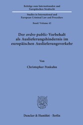 Der ordre-public-Vorbehalt als Auslieferungshindernis im europäischen Auslieferungsverkehr.